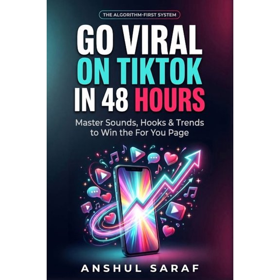 The Go-Viral Playbook Go Viral on TikTok in 48 Hours: The Ultimate TikTok Growth Hack: Master Sounds, Hooks & Trends to Hack the For You Page,, (Paperback)