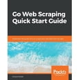 thumbnail image 1 of Go Web Scraping Quick Start Guide, (Paperback), 1 of 1