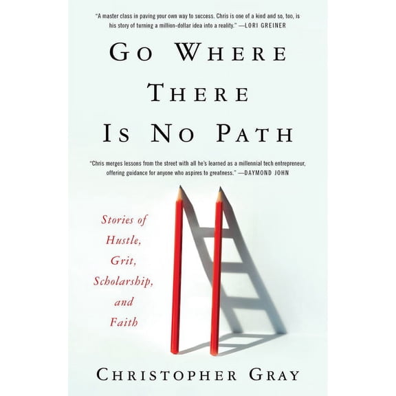 Go Where There Is No Path: Stories of Hustle, Grit, Scholarship, and Faith, (Hardcover)