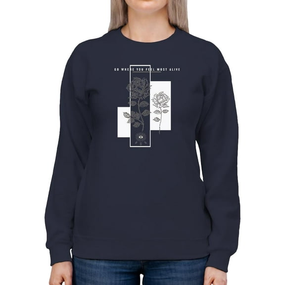 Go Where You Feel Most Alive Sweatshirt Women -Image by Shutterstock, Female 3X-Large