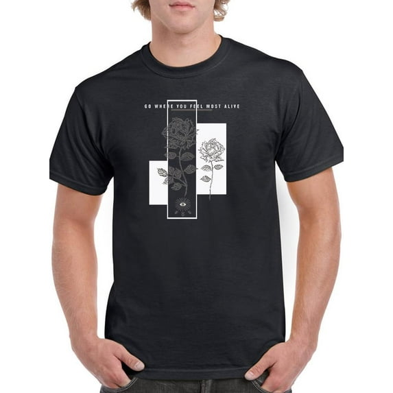 Go Where You Feel Most Alive T-Shirt Men -Image by Shutterstock, Male 4X-Large