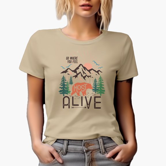Go Where You Feel Most Alive with a Bear in the Woods, Nature Adventure Art Merch Gift, Tan T-Shirt, Small