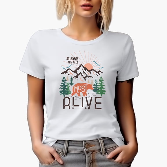 Go Where You Feel Most Alive with a Bear in the Woods, Nature Adventure Art Merch Gift, White T-Shirt, Large