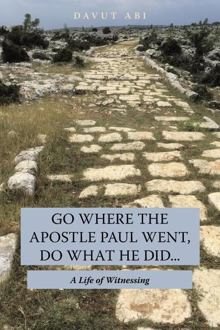 Go Where the Apostle Paul Went, Do What He Did . . .: A Life of Witnessing (Paperback)