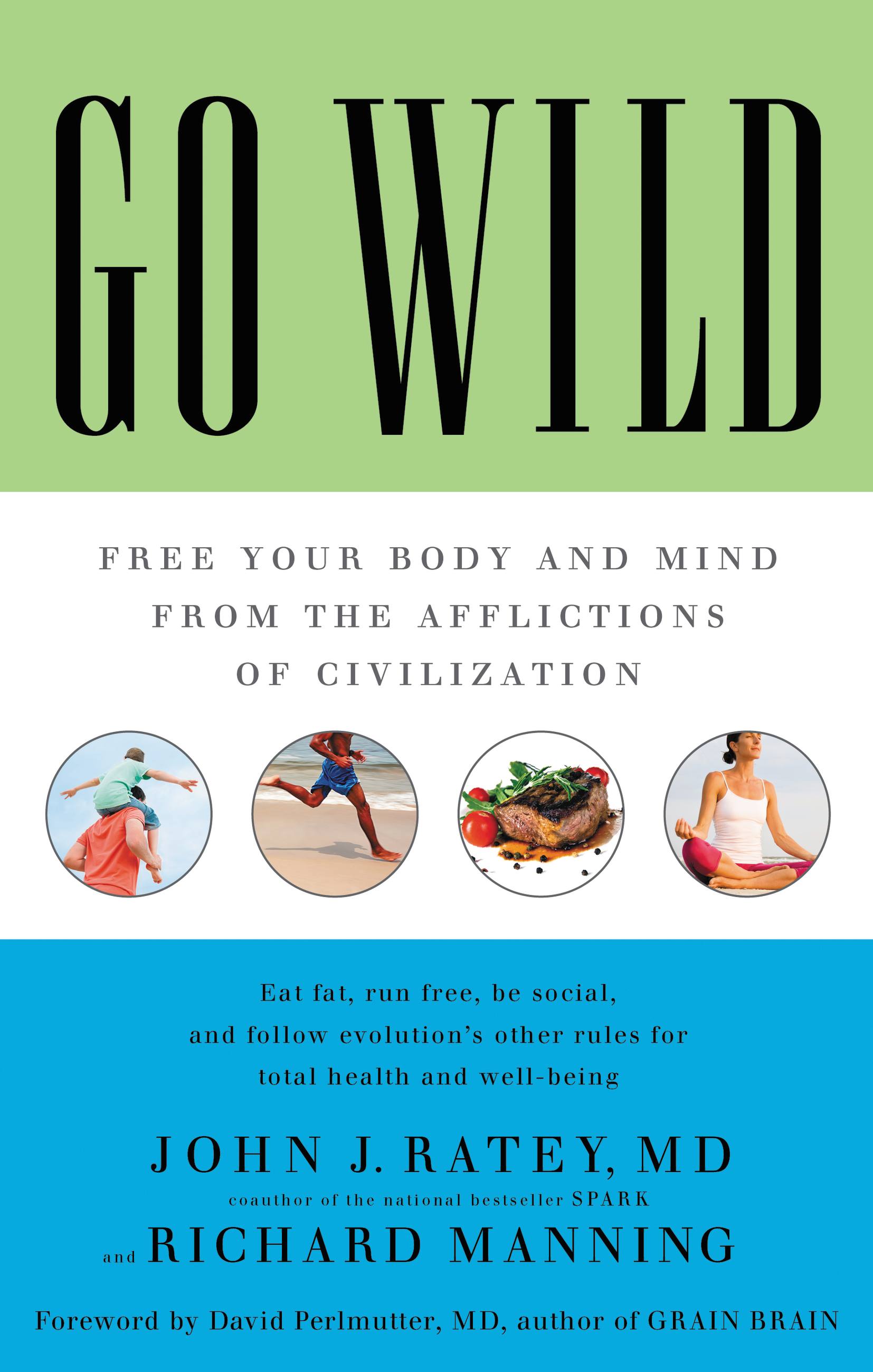 Go Wild : Free Your Body and Mind from the Afflictions of Civilization (Hardcover) - image 1 of 2
