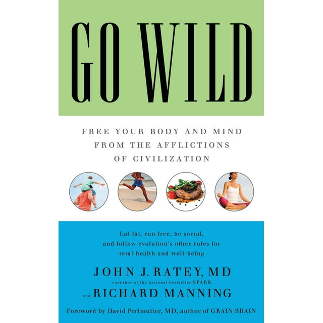 Go Wild : Free Your Body and Mind from the Afflictions of Civilization (Hardcover)