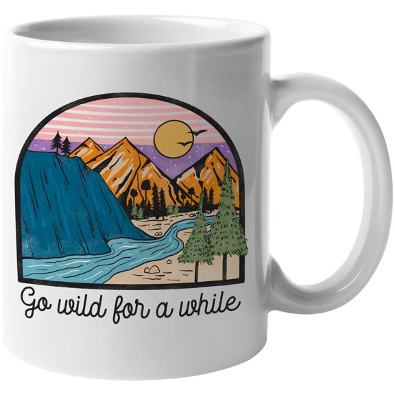 Go Wild for a While with Mountains, River, Nature, Travel & Adventure Themed Art Merch Gift, White 11oz Ceramic Mug
