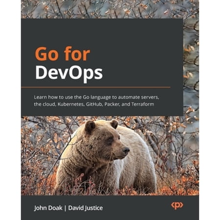 Pre-Owned Go for DevOps: Learn how to use the Go language to automate servers the cloud Kubernetes GitHub (Paperback) by John Doak David Justice