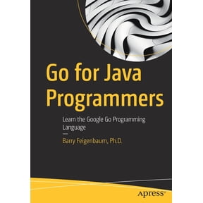 Go for Java Programmers: Learn the Google Go Programming Language, (Paperback)
