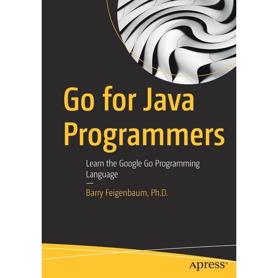 Go for Java Programmers: Learn the Google Go Programming Language, (Paperback)