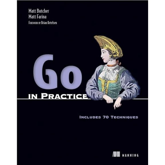 Pre-Owned Go in Practice: Includes 70 Techniques (Paperback) 1633430073 9781633430075