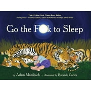 ADAM MANSBACH; RICARDO CORTES Go the Fuck to Sleep (Hardcover)