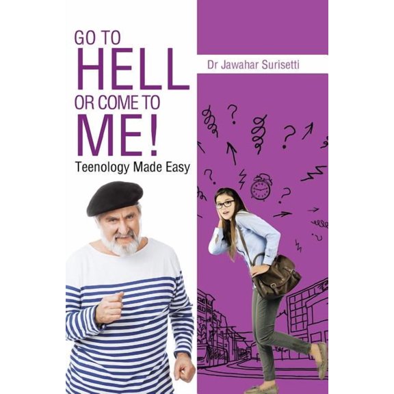 Go to Hell or Come to Me!: Teenology Made Easy (Paperback)