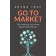 thumbnail image 1 of Go to Market: The Marketing and Scaling Blueprint for Startups, (Paperback), 1 of 1