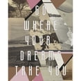 thumbnail image 1 of Go where you dreams I Poster Print by Anne Waltz, 1 of 2