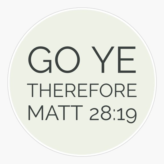Go ye therefore matthew 28:19 Sticker