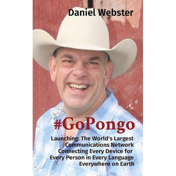 #GoPongo: Launching: The World's Largest Communications Network Connecting Every Device for Every Person in Every Langua, (Hardcover)