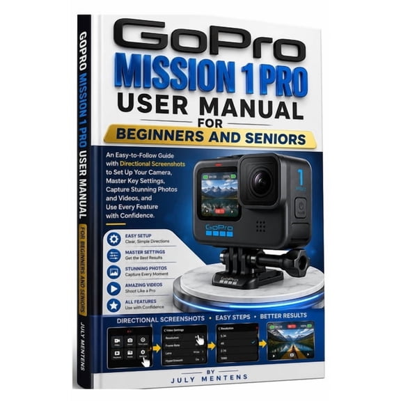 GoPro Mission 1 Pro User Manual for Beginners and Seniors: An Easy-to-Follow Guide with Directional Screenshots to Set U, (Paperback)