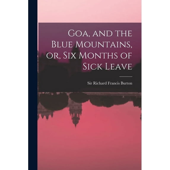 Goa, and the Blue Mountains, or, Six Months of Sick Leave (Paperback)