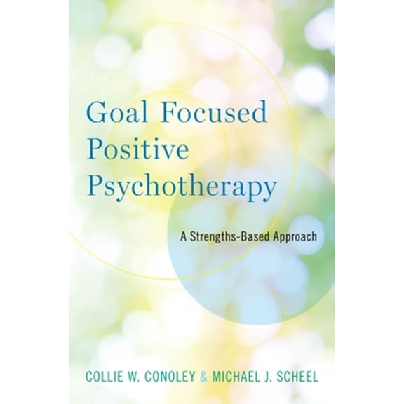 Pre-Owned Goal Focused Positive Psychotherapy: A Strengths-Based Approach (Paperback) 0190681721 9780190681722
