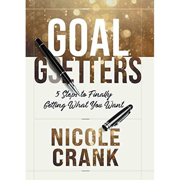 Pre-Owned Goal Getters: 5 Steps to Finally Getting What You Want, 9781950718689, 1950718689, Hardcover,