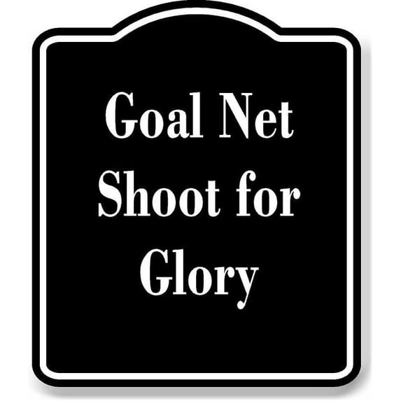 Goal Net - Shoot for Glory BLACK Aluminum Composite Sign 15''x18''