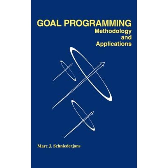 Pre-Owned Goal Programming: Methodology and Applications: Methodology and Applications (Hardcover) by Marc Schniederjans