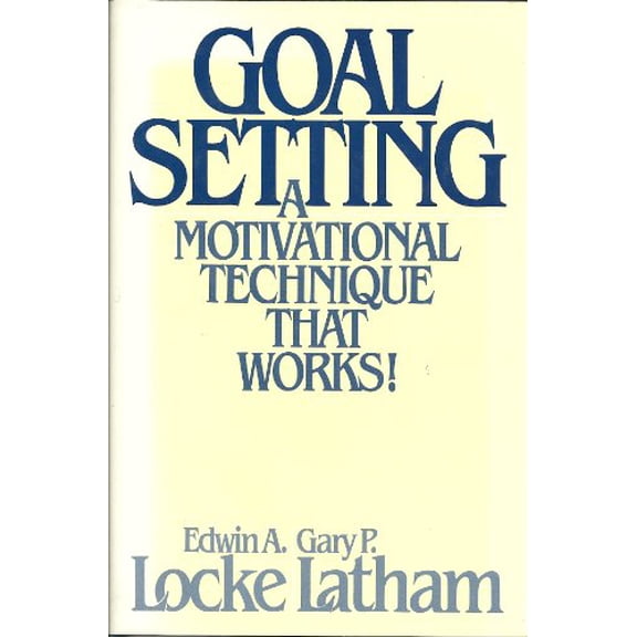 Pre-Owned Goal Setting: A Motivational Technique That Works! (Hardcover) 0133574679 9780133574678