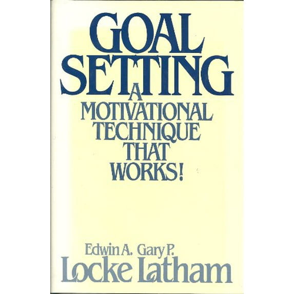 Pre-Owned Goal Setting: A Motivational Technique That Works! (Hardcover) 0133574679 9780133574678