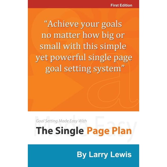 Goal Setting Made Easy With The Single Page Plan: Achieve your goals no matter how big or small with (Paperback) by Larry Lewis