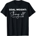thumbnail image 1 of Goal Weight Strong AF Funny Gym Workout T-Shirt, 1 of 3