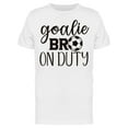 thumbnail image 1 of Goalie Bro On Duty T-Shirt Men -Image by Shutterstock, Male XX-Large, 1 of 2