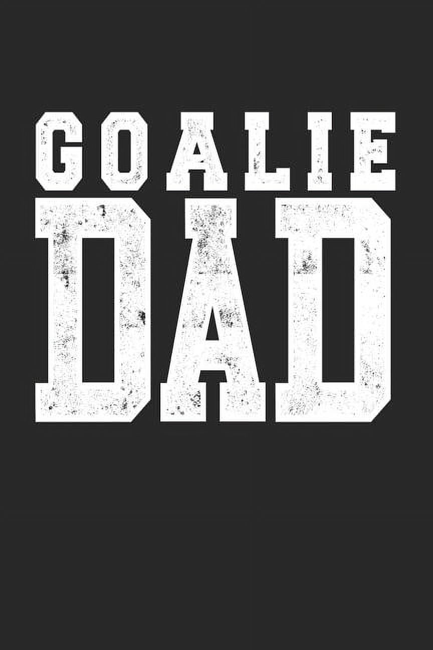 Goalie Dad: Blank Lined Journal To Write In Hockey Notebook (Paperback)