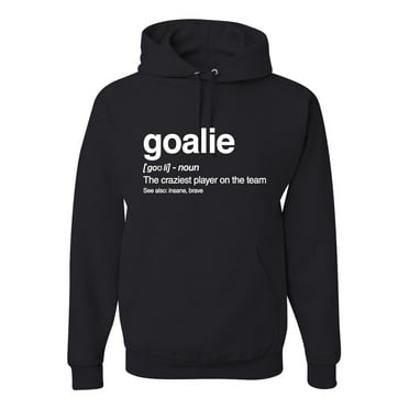Goalie Definition The Craziest Player Pop Unisex Graphic Hoodie Sweatshirt, Black, Small