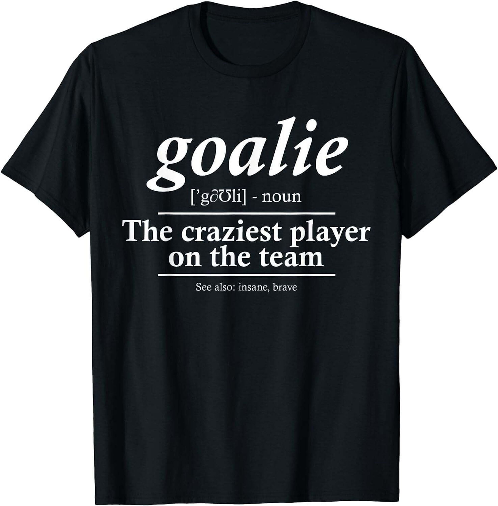 Goalie Gear Goalkeeper Definition Funny Soccer Hockey TShirt