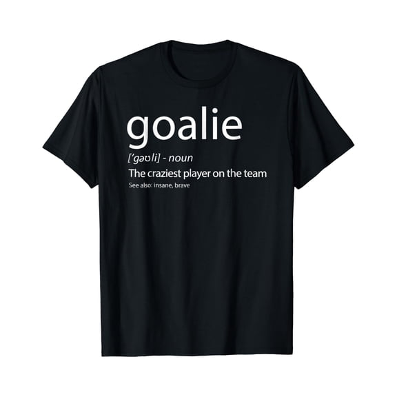 Goalie Gear Shirt Goalkeeper Definition TShirt Soccer Hockey
