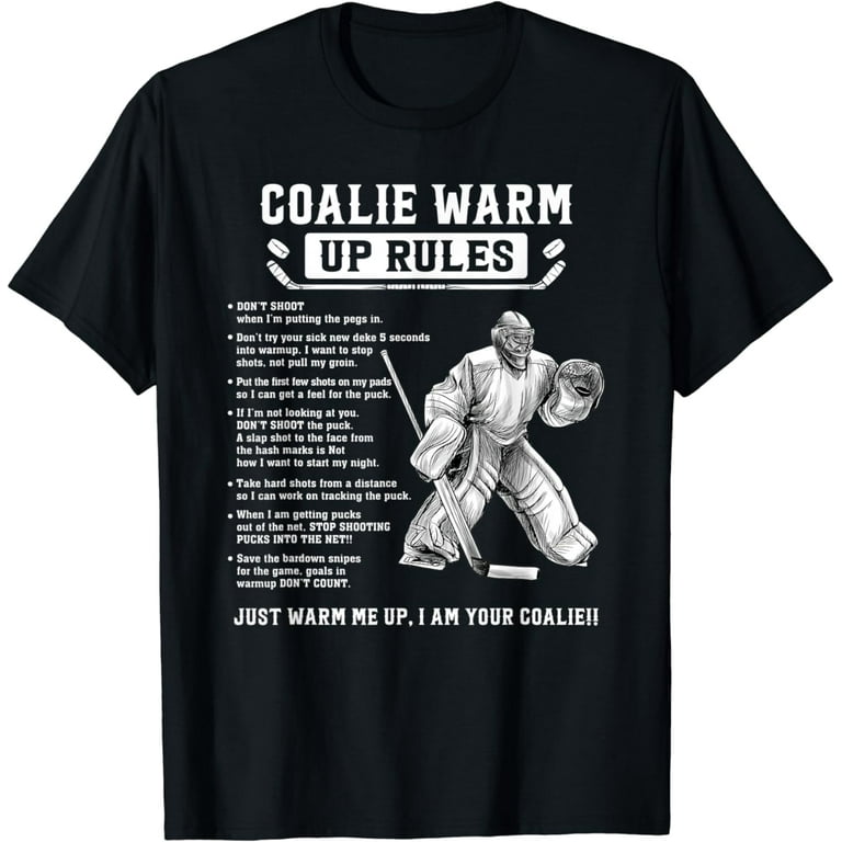 Goalie Warm Up Rules Ice Hockey Goalie Goalkeeper T-Shirt