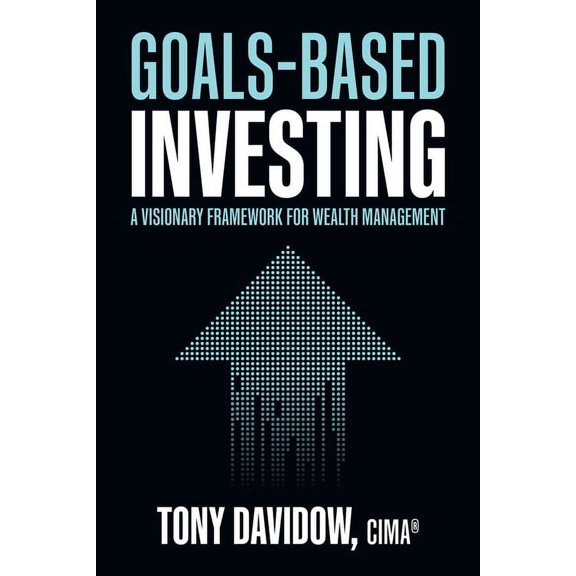 Goals-Based Investing: A Visionary Framework for Wealth Management, (Hardcover)
