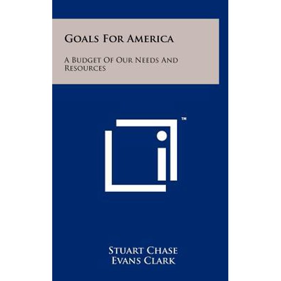 Goals For America: A Budget Of Our Needs And Resources Hardcover 125825901X 9781258259013 Stuart Chase