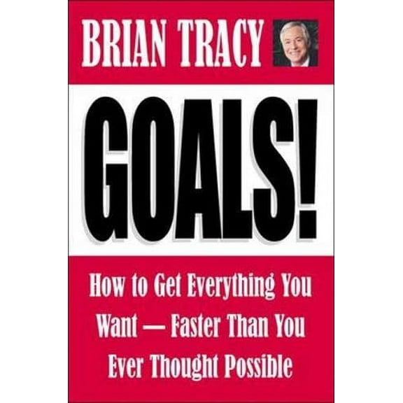 Pre-Owned Goals!: How to Get Everything You Want-Faster Than You Ever Thought Possible (Hardcover) by Brian Tracy