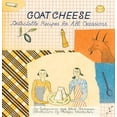 thumbnail image 1 of Pre-Owned Goat Cheese: {Delectable Recipes for All Occasions} (Hardcover) 0811812391 9780811812399, 1 of 1