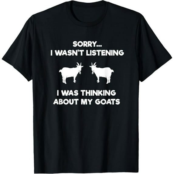 Goat Farmer Funny T-Shirt - Listening - Goat Farming Gift