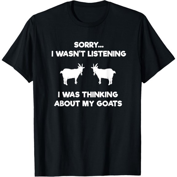 Goat Farmer Funny T-Shirt - Listening - Goat Farming Gift