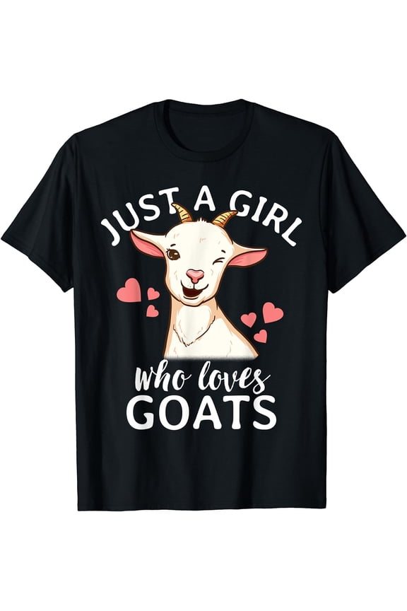 Goat Girl Just A Girl Who Loves Goats Farmer Goat Mom T-Shirt