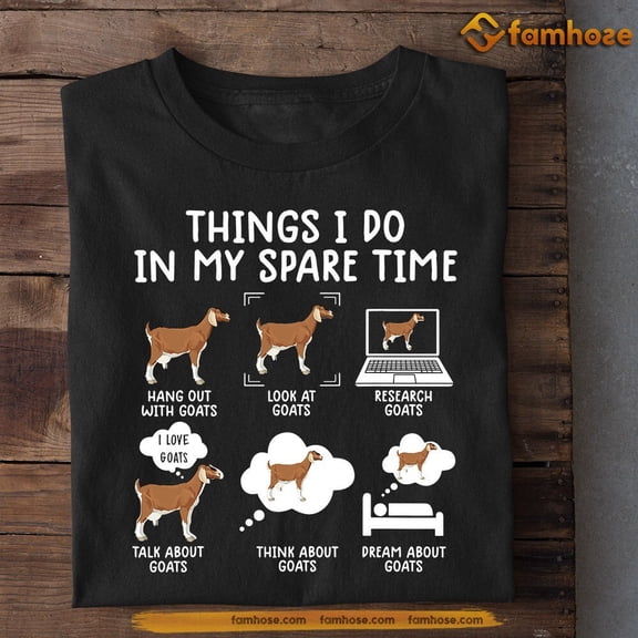 Goat Goat Shirt Farmer Things I Do In Spare Time Shirt Full Size