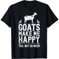 thumbnail image 1 of Goat Goats Make Me Happy You Not So Much Funny Farmer Farm T-Shirt, 1 of 3