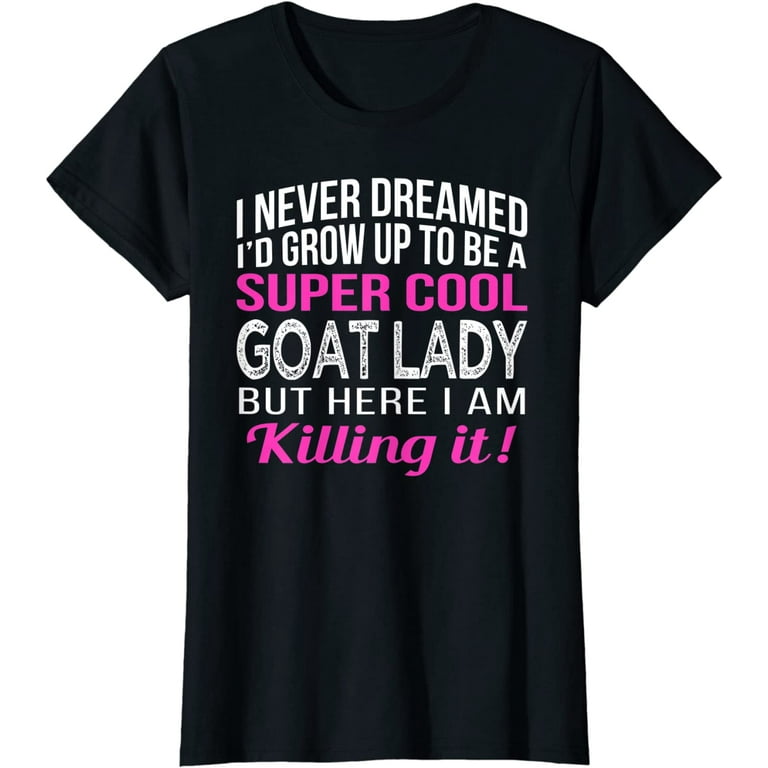 Super Cool Goat Lady Funny Goat Lover Gift T Shirt Super Cool Goat Lady Funny Goat Lover Gift T Shirt