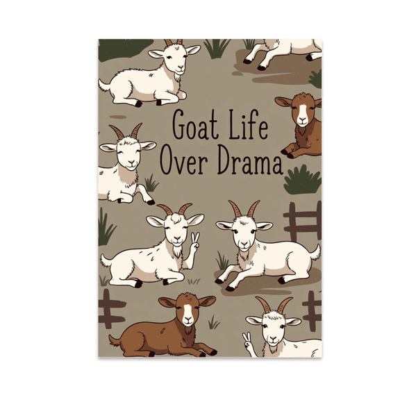 Goat Life Over Drama Wall Art - Goat Owner - 13x19 Poster Print