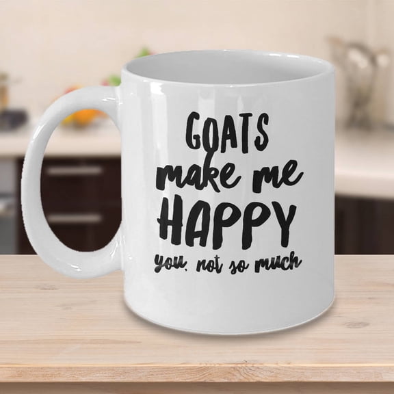 Goat 11 oz Coffee Mug - Goats Make Me Happy You Not So Much White Ceramic Gift