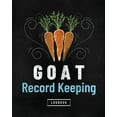 thumbnail image 1 of Goat Record Keeping Log Book : Farm Management Log Book 4-H and FFA Projects Beef Calving Book Breeder Owner Goat Index Business Accountability Raising Dairy Goats (Paperback), 1 of 1